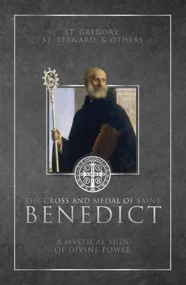 La Cruz y la Medalla de San Benito: Un signo místico del poder divino - The Cross and Medal of Saint Benedict: A Mystical Sign of Divine Power