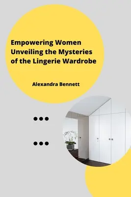 Empoderar a la mujer Desvelando los misterios del armario de la lencería - Empowering Women Unveiling the Mysteriesofthe Lingerie Wardrobe