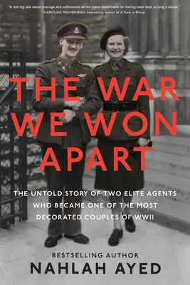 La guerra que ganamos separados: La historia no contada de dos agentes de élite que se convirtieron en una de las parejas más condecoradas de la Segunda Guerra Mundial - The War We Won Apart: The Untold Story of Two Elite Agents Who Became One of the Most Decorated Couples of WWII