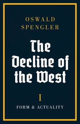 La decadencia de Occidente: Forma y actualidad - The Decline of the West: Form and Actuality