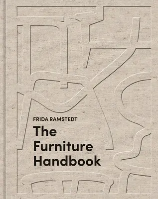 El Manual del Mueble: Guía para elegir, ordenar y cuidar los objetos de su hogar - The Furniture Handbook: A Guide to Choosing, Arranging, and Caring for the Objects in Your Home