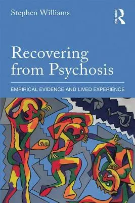 La recuperación de la psicosis: Evidencia empírica y experiencia vivida - Recovering from Psychosis: Empirical Evidence and Lived Experience