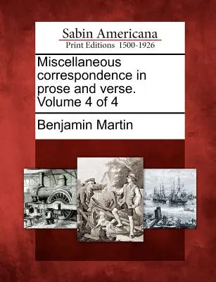 Correspondencia diversa en prosa y verso. Volumen 4 de 4 - Miscellaneous correspondence in prose and verse. Volume 4 of 4