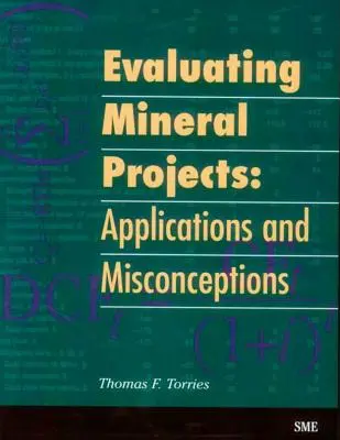 Evaluación de proyectos mineros: Aplicaciones y conceptos erróneos - Evaluating Mineral Projects: Applications and Misconceptions