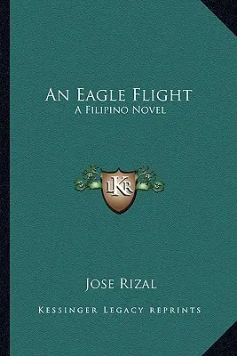 El vuelo de un águila: Una novela filipina - An Eagle Flight: A Filipino Novel