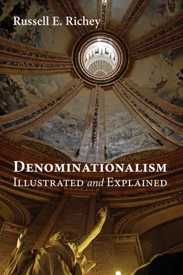 El confesionalismo ilustrado y explicado - Denominationalism Illustrated and Explained