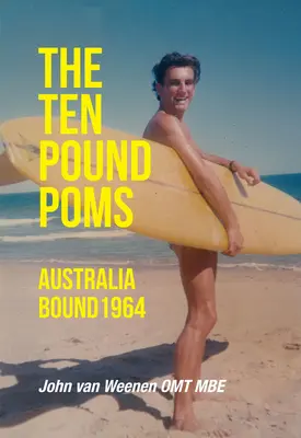 The Ten Pound Poms: Australia 1964 - The Ten Pound Poms: Australia Bound 1964