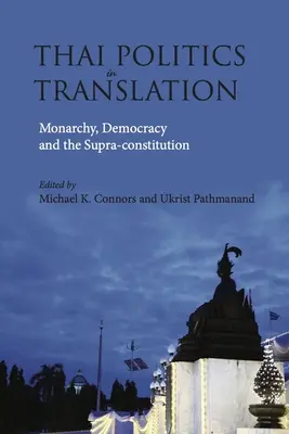 La política tailandesa en traducción: Monarquía, democracia y supraconstitución - Thai Politics in Translation: Monarchy, Democracy and the Supra-Constitution