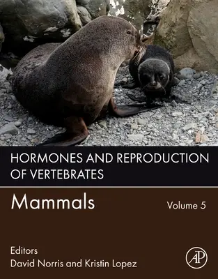 Hormonas y reproducción de los vertebrados, Volumen 5: Mamíferos - Hormones and Reproduction of Vertebrates, Volume 5: Mammals