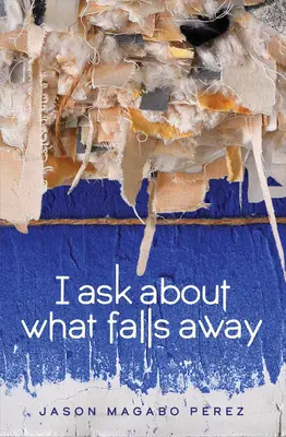 Pregunto por lo que cae - I Ask about What Falls Away