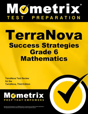 Terranova Success Strategies Grade 6 Mathematics Study Guide: Terranova Test Review for the Terranova, Tercera Edición - Terranova Success Strategies Grade 6 Mathematics Study Guide: Terranova Test Review for the Terranova, Third Edition