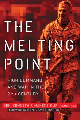 El punto de fusión: el alto mando y la guerra en el siglo XXI - The Melting Point: High Command and War in the 21st Century