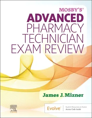 Mosby's Advanced Pharmacy Technician Exam Review (Revisión del examen avanzado de técnico de farmacia de Mosby) - Mosby's Advanced Pharmacy Technician Exam Review