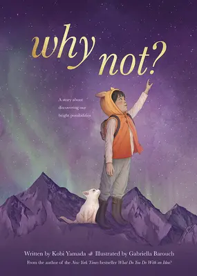 ¿Por qué no? Una historia sobre el descubrimiento de nuestras brillantes posibilidades - Why Not?: A Story about Discovering Our Bright Possibilities