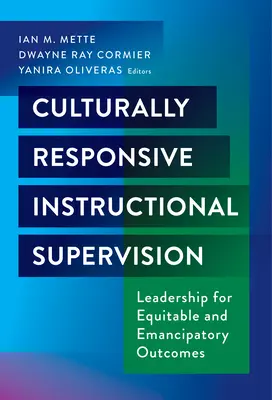 Culturally Responsive Instructional Supervision: Liderazgo para resultados equitativos y emancipadores - Culturally Responsive Instructional Supervision: Leadership for Equitable and Emancipatory Outcomes