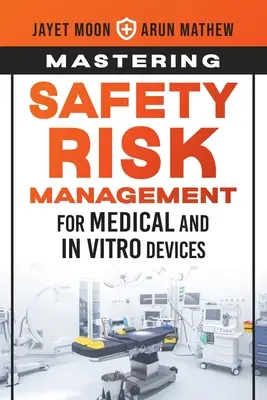 Dominio de la gestión de riesgos de seguridad para dispositivos médicos e in vitro - Mastering Safety Risk Management for Medical and In Vitro Devices