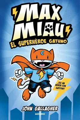 El Superhéroe Gatuno / Max Meow Libro 1: Cat Crusader - El Superhroe Gatuno / Max Meow Book 1: Cat Crusader