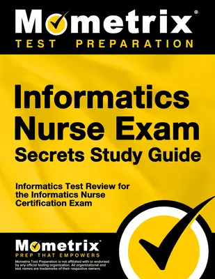 Informatics Nurse Exam Secrets Study Guide: Informatics Test Review for the Informatics Nurse Certification Exam (en inglés) - Informatics Nurse Exam Secrets Study Guide: Informatics Test Review for the Informatics Nurse Certification Exam