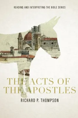 Los Hechos de los Apóstoles: Serie Lectura e Interpretación de la Biblia: Lectura e interpretación de la Biblia: Lectura e interpretación de la Biblia - The Acts of the Apostles: Reading and Interpreting the Bible series: Reading and Interpreting the Bible series: Reading and Interpreting the Bib