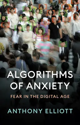 Algorithms of Anxiety: El miedo en la era digital - Algorithms of Anxiety: Fear in the Digital Age