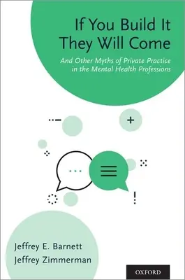 If You Build It They Will Come: And Other Myths of Private Practice in the Mental Health Professions (Si lo construyes, vendrán) - If You Build It They Will Come: And Other Myths of Private Practice in the Mental Health Professions