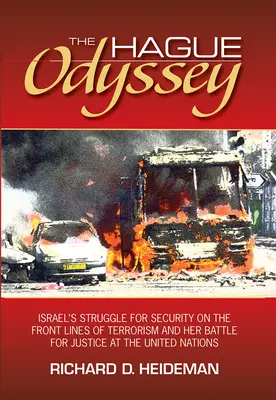 La Odisea de La Haya: La lucha de Israel por la seguridad en el frente del terrorismo y su batalla por la justicia en las Naciones Unidas - The Hague Odyssey: Israel's Struggle for Security on the Front Lines of Terrorism and Her Battle for Justice at the United Nations