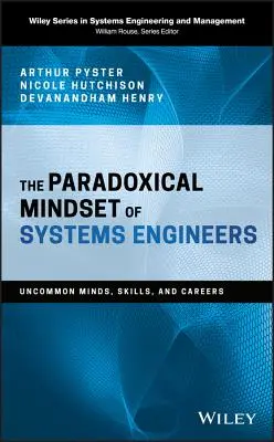 La mentalidad paradójica de los ingenieros de sistemas - Mentes, habilidades y carreras poco comunes - Paradoxical Mindset of Systems Engineers - Uncommon Minds, Skills, and Careers