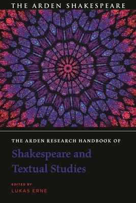 The Arden Research Handbook of Shakespeare and Textual Studies (Manual de investigación Arden de Shakespeare y estudios textuales) - The Arden Research Handbook of Shakespeare and Textual Studies