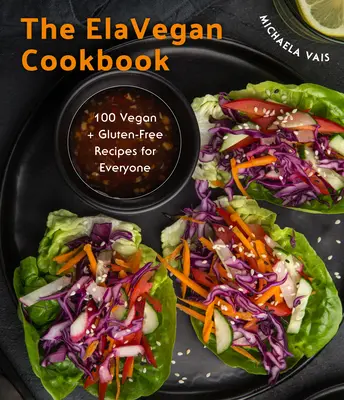 Simple and Delicious Vegan: 100 recetas veganas y sin gluten creadas por Elavegan - Simple and Delicious Vegan: 100 Vegan and Gluten-Free Recipes Created by Elavegan