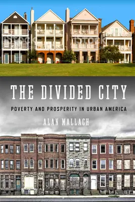 La ciudad dividida: Pobreza y prosperidad en la América urbana - The Divided City: Poverty and Prosperity in Urban America
