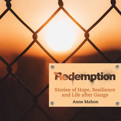 Redención: Historias de esperanza, resiliencia y vida después de las pandillas - Redemption: Stories of Hope, Resilience and Life After Gangs