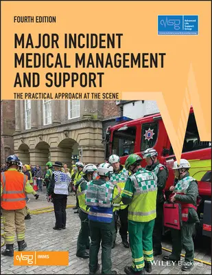 Gestión y apoyo médico en incidentes graves: El enfoque práctico en el lugar de los hechos - Major Incident Medical Management and Support: The Practical Approach at the Scene