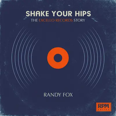Shake Your Hips: La historia de Excello Records - Shake Your Hips: The Excello Records Story