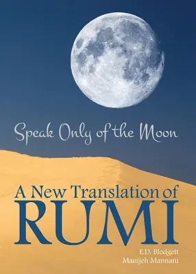 Hablar sólo de la luna: Nueva traducción de Rumivolumen 40 - Speak Only of the Moon: A New Translation of Rumivolume 40