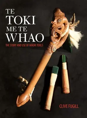 Te Toki Me Te Whao: la historia de las herramientas de tallado maoríes - Te Toki Me Te Whao: the Story of Maori Carving Tools