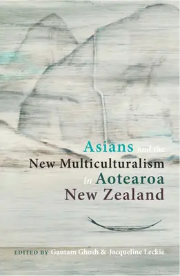 Los asiáticos y el nuevo multiculturalismo en Aotearoa Nueva Zelanda - Asians and the New Multiculturalism in Aotearoa New Zealand