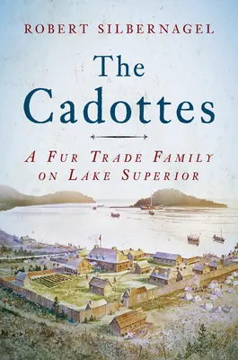 Los Cadotte: Una familia dedicada al comercio de pieles en el Lago Superior - The Cadottes: A Fur Trade Family on Lake Superior