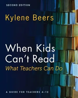 Cuando los niños no saben leer: qué pueden hacer los profesores, segunda edición: Guía para profesores de 4 a 12 años - When Kids Can't Read-What Teachers Can Do, Second Edition: A Guide for Teachers 4-12