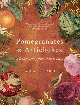 Granadas y alcachofas: Un viaje gastronómico de Irán a Italia - Pomegranates and Artichokes: A Food Journey from Iran to Italy