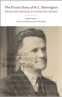 El Diario de Prisión de A.C. Barrington: Disidencia y conformidad en Nueva Zelanda en tiempos de guerra - The Prison Diary of A.C. Barrington: Dissent and Conformity in Wartime New Zealand