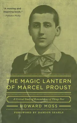 La linterna mágica de Marcel Proust: Un estudio crítico de Recuerdo del pasado - The Magic Lantern of Marcel Proust: A Critical Study of Remembrance of Things Past