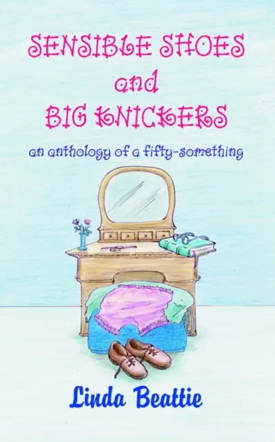 Zapatos sensatos y bragas grandes - Sensible Shoes and Big Knickers