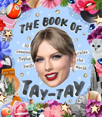 El libro de Taylor: 50 razones por las que Taylor Swift domina el mundo - The Book of Taylor: 50 Reasons Taylor Swift Rules the World