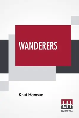 Wanderers: Traducido del noruego por W. W. Worster con una introducción de Edwin Bjrkman - Wanderers: Translated From The Norwegian By W. W. Worster With An Introduction By Edwin Bjrkman