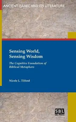 Percibir el mundo, percibir la sabiduría: El fundamento cognitivo de las metáforas bíblicas - Sensing World, Sensing Wisdom: The Cognitive Foundation of Biblical Metaphors
