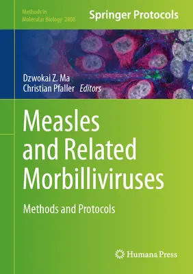 Sarampión y morbilivirus relacionados: Métodos y protocolos - Measles and Related Morbilliviruses: Methods and Protocols