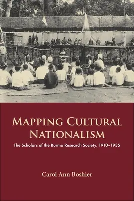 Cartografía del nacionalismo cultural: Los eruditos de la Sociedad de Investigación de Birmania, 1910-1935 - Mapping Cultural Nationalism: The Scholars of the Burma Research Society, 1910-1935