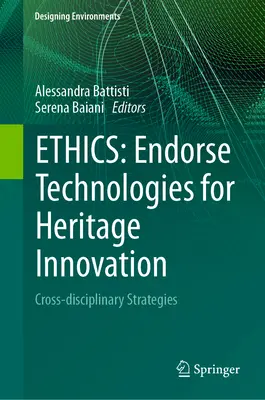 Ética: Tecnologías para la innovación del patrimonio: Estrategias interdisciplinares - Ethics: Endorse Technologies for Heritage Innovation: Cross-Disciplinary Strategies