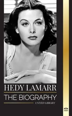 Hedy Lamarr: La biografía y la vida de una bella Actriz e Inventora - Hedy Lamarr: The biography and life of a beautiful Actress and Inventor