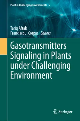Señalización de gasotransmisores en plantas sometidas a entornos difíciles - Gasotransmitters Signaling in Plants Under Challenging Environment